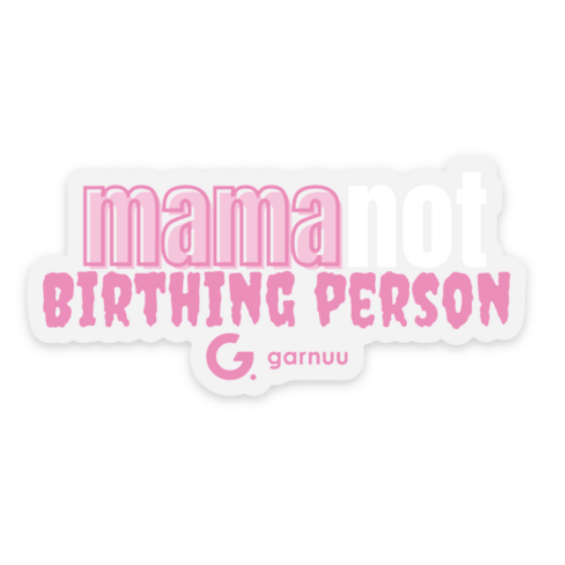 Garnuu Decorative Stickers Mama not Birthing Person - Die Cut Sticker
